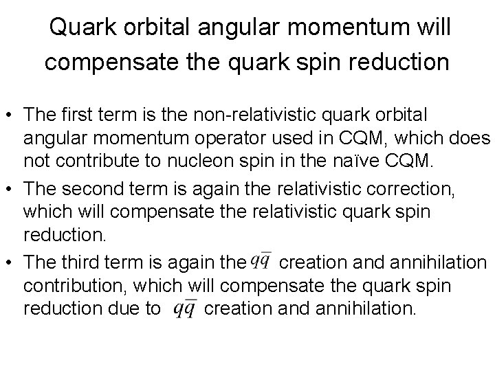 Quark orbital angular momentum will compensate the quark spin reduction • The first Quark orbital angular momentum will compensate the quark spin reduction • The first