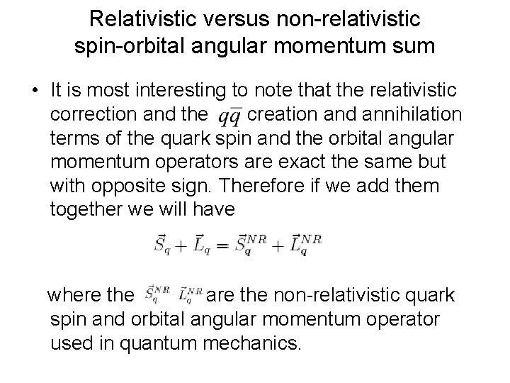 Relativistic versus non-relativistic spin-orbital angular momentum sum • It is most interesting to note Relativistic versus non-relativistic spin-orbital angular momentum sum • It is most interesting to note