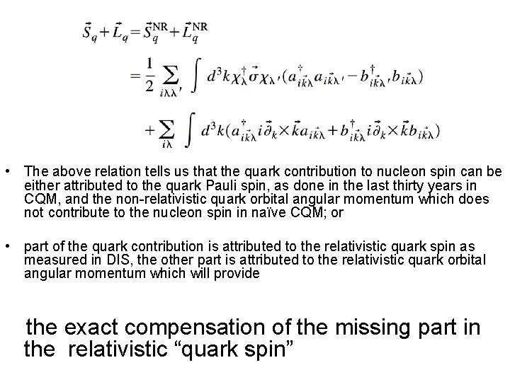 • The above relation tells us that the quark contribution to nucleon spin • The above relation tells us that the quark contribution to nucleon spin