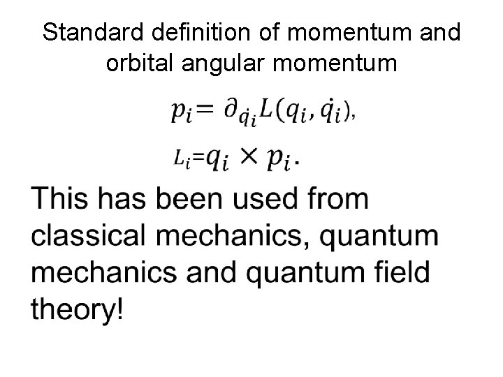 Standard definition of momentum and orbital angular momentum • Standard definition of momentum and orbital angular momentum •