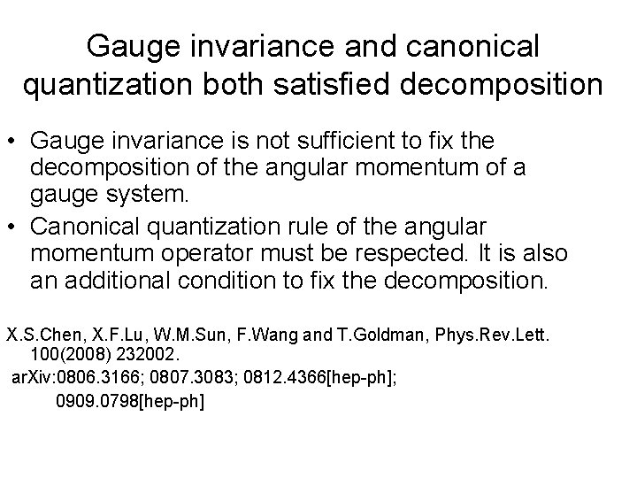 Gauge invariance and canonical quantization both satisfied decomposition • Gauge invariance is not sufficient Gauge invariance and canonical quantization both satisfied decomposition • Gauge invariance is not sufficient