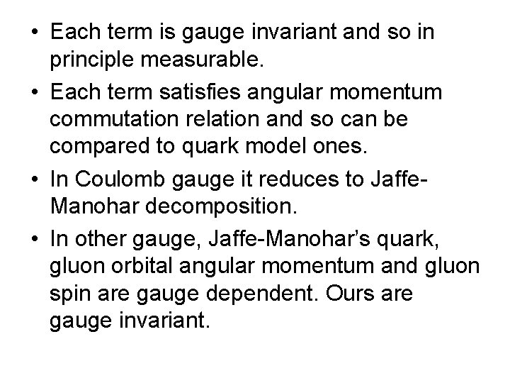 • Each term is gauge invariant and so in principle measurable. • Each • Each term is gauge invariant and so in principle measurable. • Each