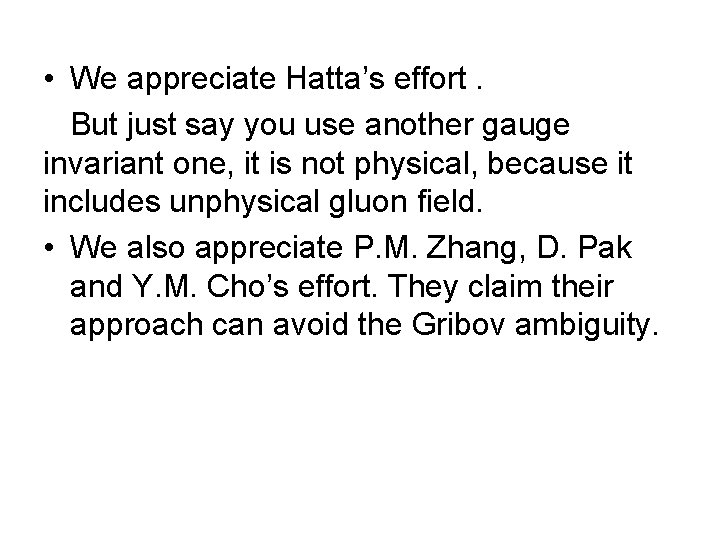 • We appreciate Hatta’s effort. But just say you use another gauge invariant • We appreciate Hatta’s effort. But just say you use another gauge invariant