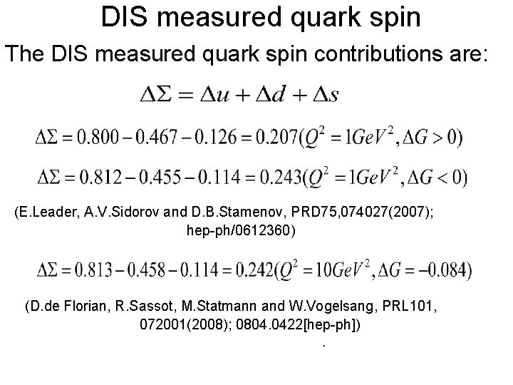 DIS measured quark spin The DIS measured quark spin contributions are: (E. Leader, A. DIS measured quark spin The DIS measured quark spin contributions are: (E. Leader, A.