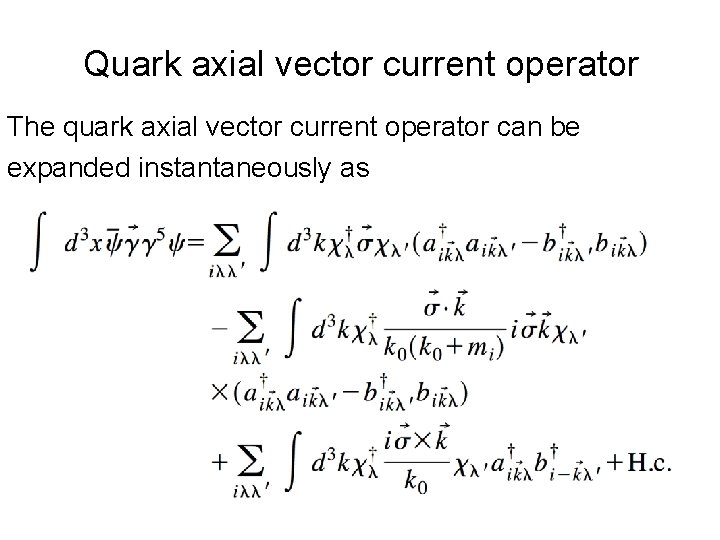 Quark axial vector current operator The quark axial vector current operator can be expanded Quark axial vector current operator The quark axial vector current operator can be expanded