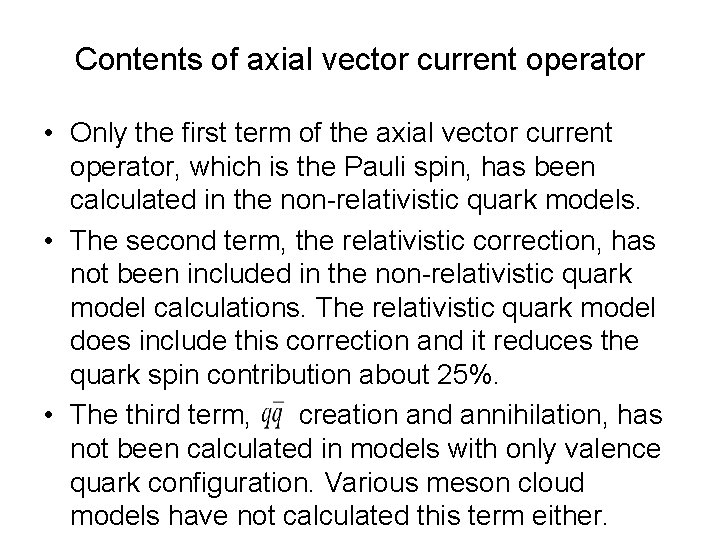Contents of axial vector current operator • Only the first term of the axial Contents of axial vector current operator • Only the first term of the axial