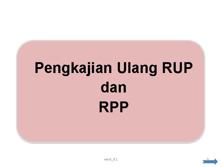 Pengkajian Ulang RUP dan RPP versi_9. 1 9 