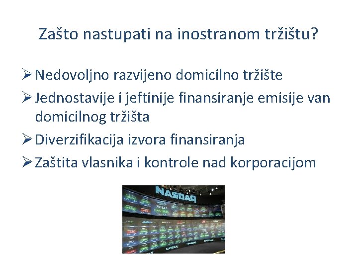 Zašto nastupati na inostranom tržištu? Ø Nedovoljno razvijeno domicilno tržište Ø Jednostavije i jeftinije