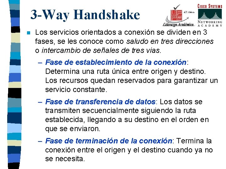 3 -Way Handshake n Los servicios orientados a conexión se dividen en 3 fases,