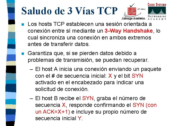 Saludo de 3 Vías TCP n Los hosts TCP establecen una sesión orientada a