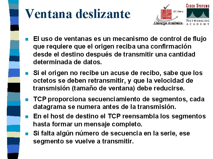 Ventana deslizante n El uso de ventanas es un mecanismo de control de flujo