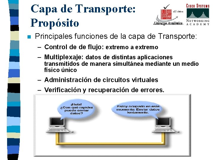 Capa de Transporte: Propósito n Principales funciones de la capa de Transporte: – Control