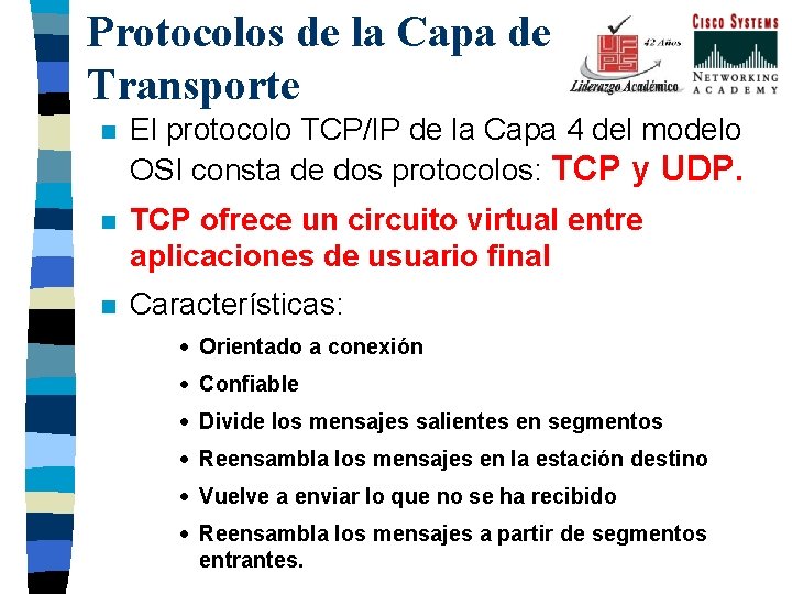 Protocolos de la Capa de Transporte n El protocolo TCP/IP de la Capa 4