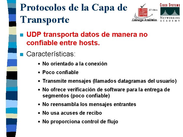 Protocolos de la Capa de Transporte n UDP transporta datos de manera no confiable