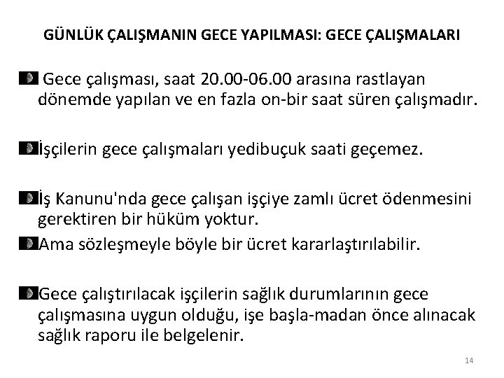 GÜNLÜK ÇALIŞMANIN GECE YAPILMASI: GECE ÇALIŞMALARI Gece çalışması, saat 20. 00 06. 00 arasına