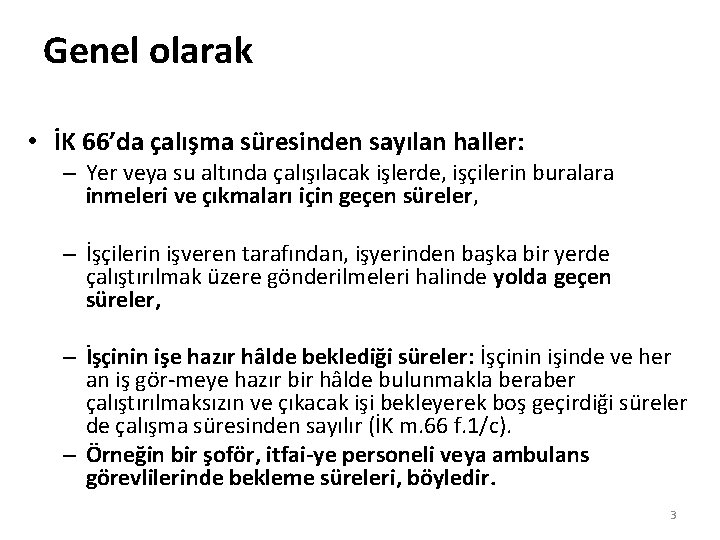 Genel olarak • İK 66’da çalışma süresinden sayılan haller: – Yer veya su altında