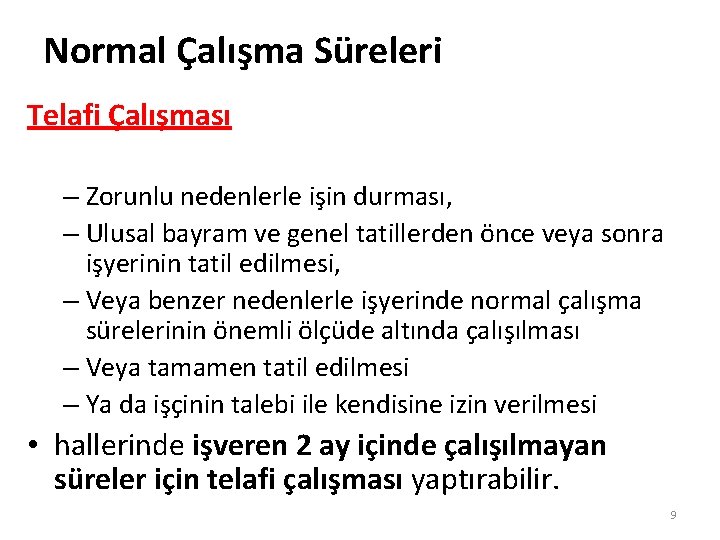 Normal Çalışma Süreleri Telafi Çalışması – Zorunlu nedenlerle işin durması, – Ulusal bayram ve