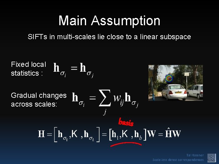 Main Assumption SIFTs in multi-scales lie close to a linear subspace Fixed local statistics