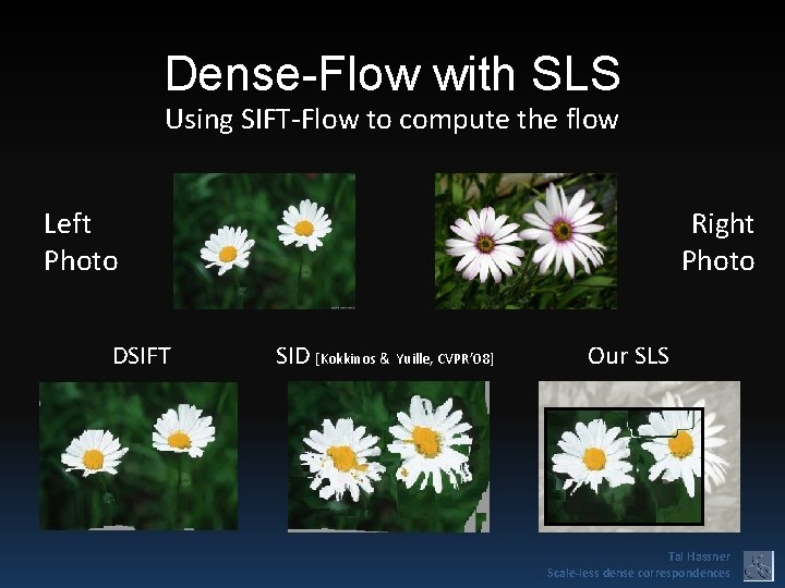 Dense-Flow with SLS Using SIFT-Flow to compute the flow Left Photo DSIFT Right Photo