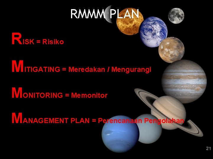 RMMM PLAN RISK = Risiko MITIGATING = Meredakan / Mengurangi MONITORING = Memonitor MANAGEMENT