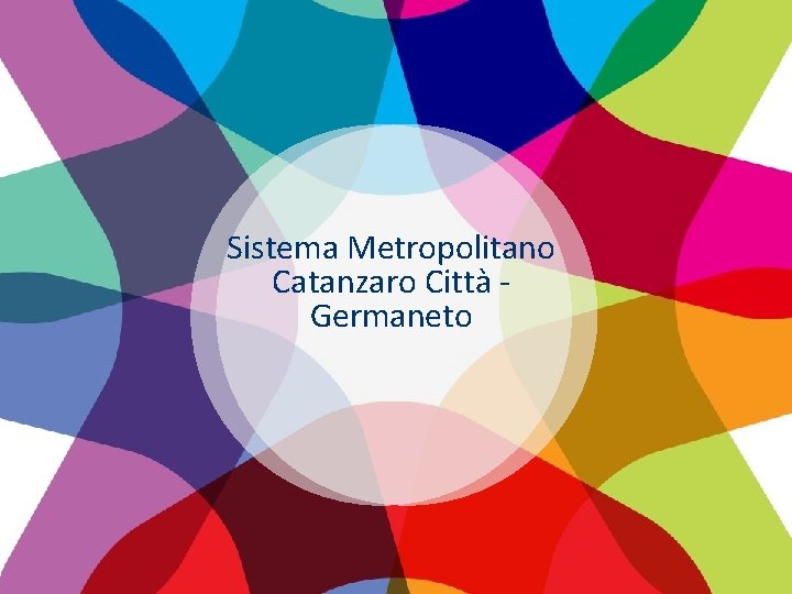 Sistema Metropolitano Catanzaro Città Germaneto UNIONE EUROPEA REPUBBLICA ITALIANA REGIONE CALABRIA 