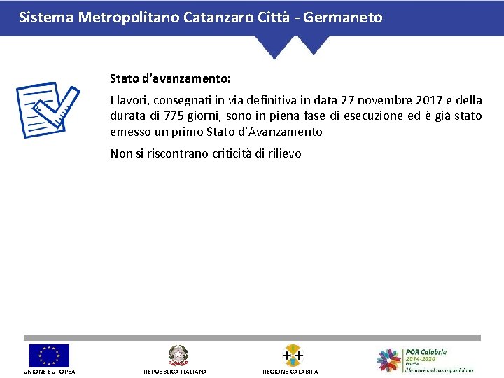 Sistema Metropolitano Catanzaro Città - Germaneto Stato d’avanzamento: I lavori, consegnati in via definitiva