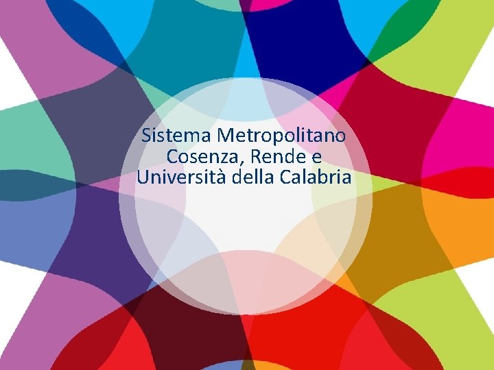 Sistema Metropolitano Cosenza, Rende e Università della Calabria UNIONE EUROPEA REPUBBLICA ITALIANA REGIONE CALABRIA
