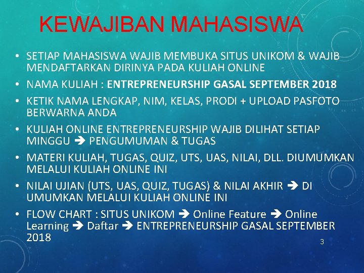 KEWAJIBAN MAHASISWA • SETIAP MAHASISWA WAJIB MEMBUKA SITUS UNIKOM & WAJIB MENDAFTARKAN DIRINYA PADA