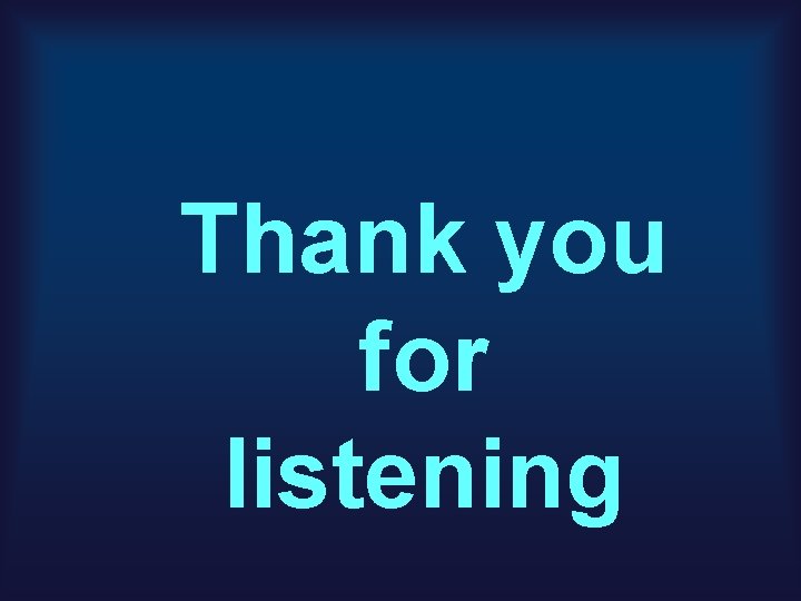 Thank you for listening 