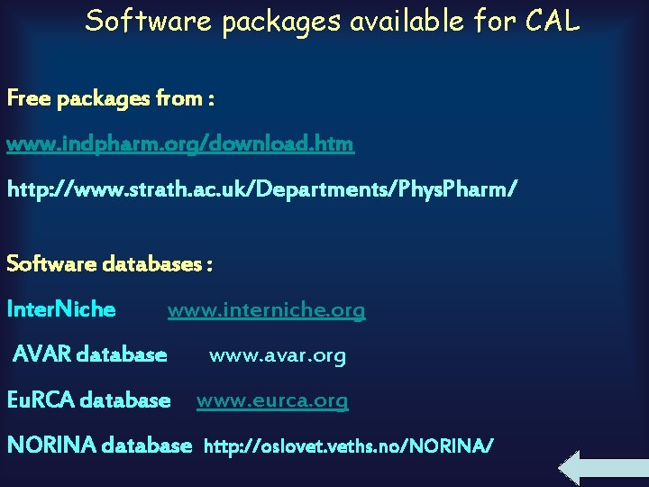 Software packages available for CAL Free packages from : www. indpharm. org/download. htm http: