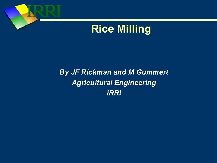 Rice Milling By JF Rickman and M Gummert Agricultural Engineering IRRI 