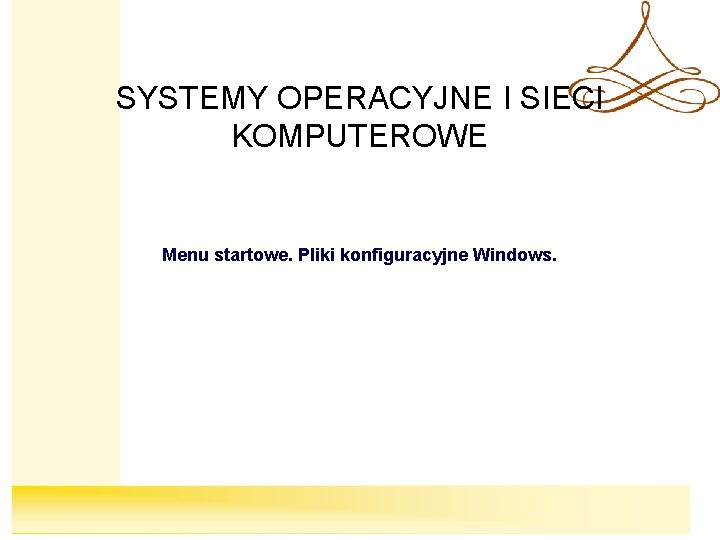 SYSTEMY OPERACYJNE I SIECI KOMPUTEROWE Menu startowe. Pliki konfiguracyjne Windows. 