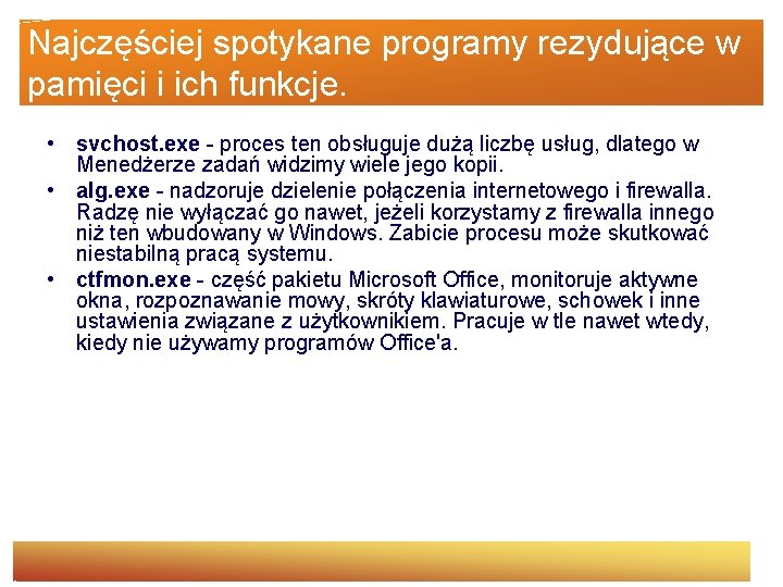 Najczęściej spotykane programy rezydujące w pamięci i ich funkcje. • svchost. exe - proces