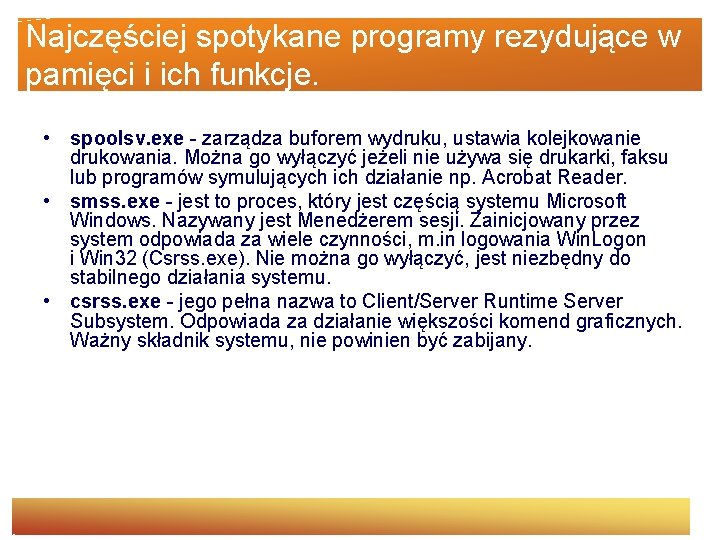 Najczęściej spotykane programy rezydujące w pamięci i ich funkcje. • spoolsv. exe - zarządza