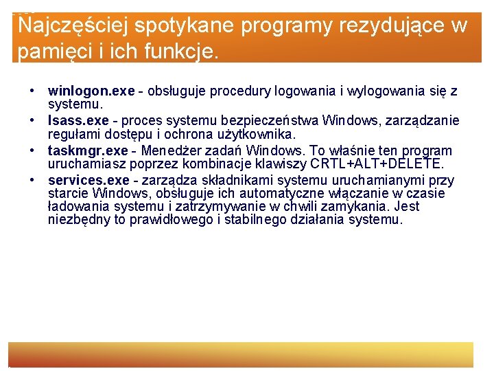 Najczęściej spotykane programy rezydujące w pamięci i ich funkcje. • winlogon. exe - obsługuje