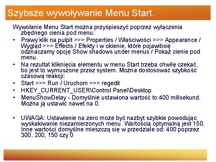 Szybsze wywoływanie Menu Start. Wywołanie Menu Start można przyśpieszyć poprzez wyłączenia zbędnego cienia pod