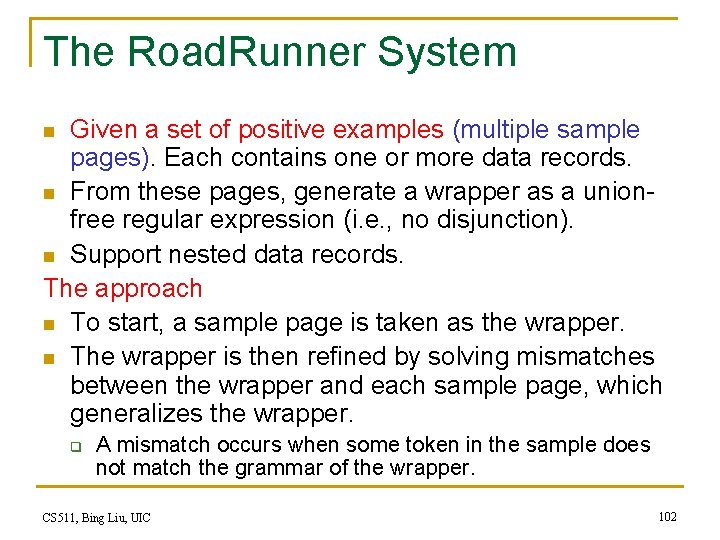 The Road. Runner System Given a set of positive examples (multiple sample pages). Each