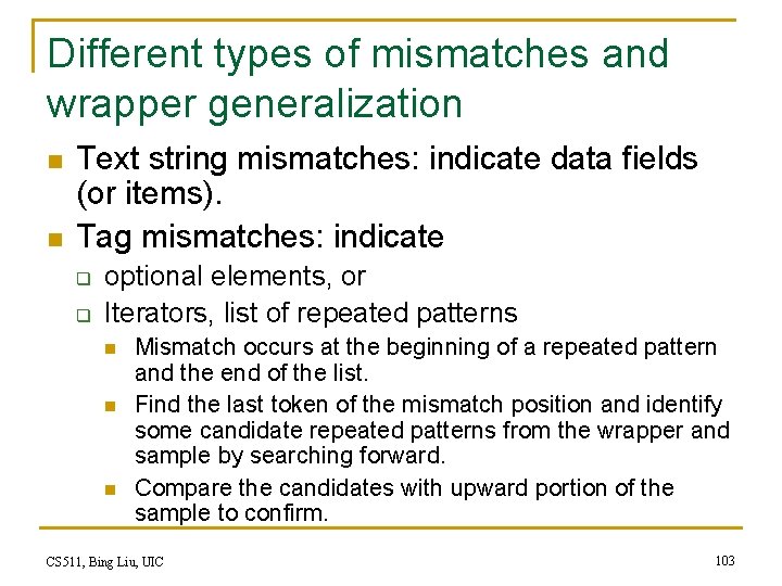 Different types of mismatches and wrapper generalization n n Text string mismatches: indicate data