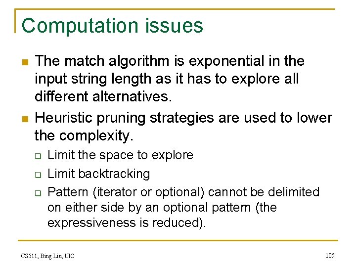 Computation issues n n The match algorithm is exponential in the input string length