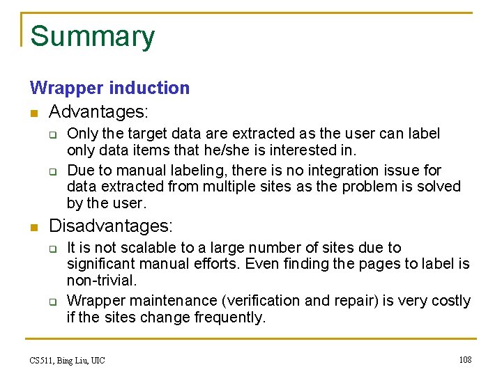 Summary Wrapper induction n Advantages: q q n Only the target data are extracted