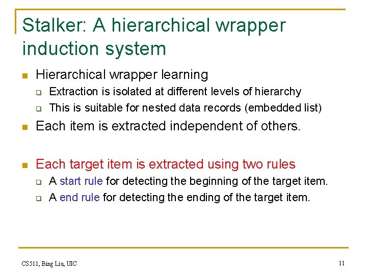 Stalker: A hierarchical wrapper induction system n Hierarchical wrapper learning q q Extraction is