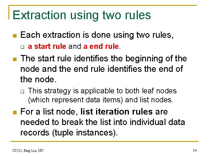 Extraction using two rules n Each extraction is done using two rules, q n