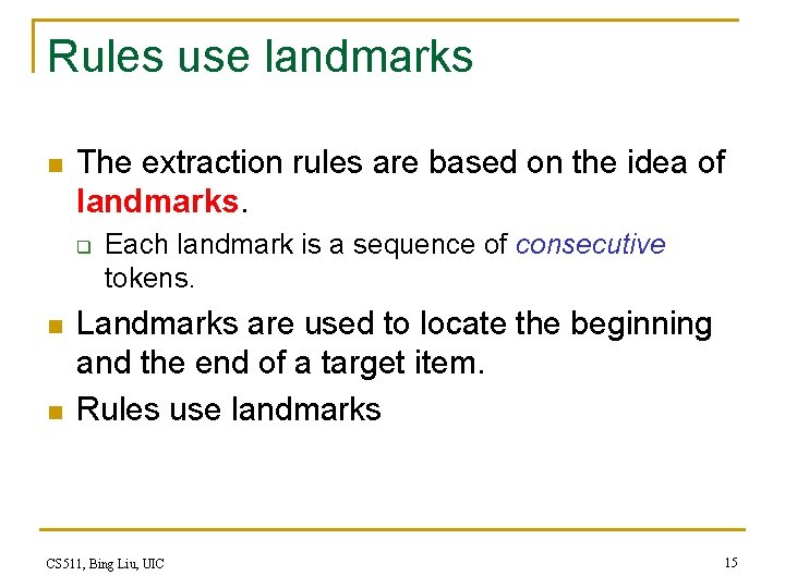 Rules use landmarks n The extraction rules are based on the idea of landmarks.