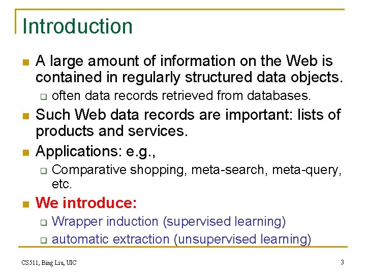 Introduction n A large amount of information on the Web is contained in regularly