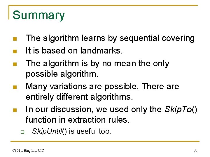 Summary The algorithm learns by sequential covering It is based on landmarks. The algorithm