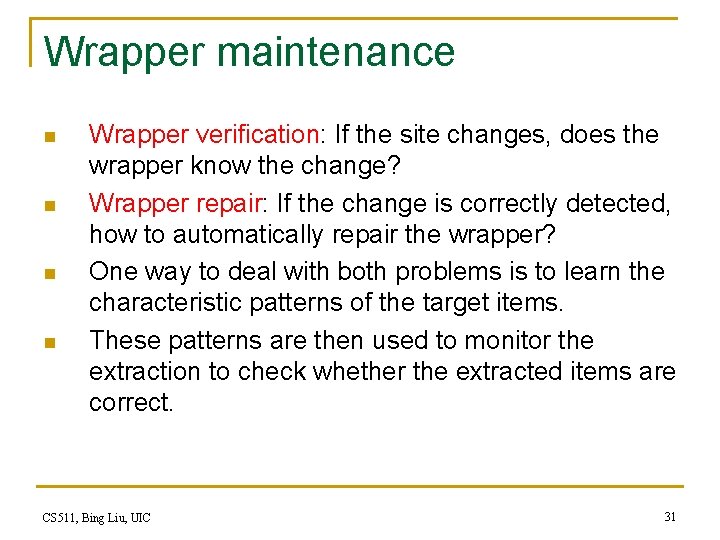 Wrapper maintenance n n Wrapper verification: If the site changes, does the wrapper know