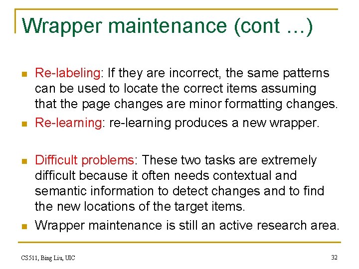 Wrapper maintenance (cont …) n n Re-labeling: If they are incorrect, the same patterns