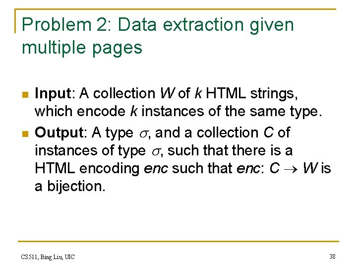 Problem 2: Data extraction given multiple pages n n Input: A collection W of