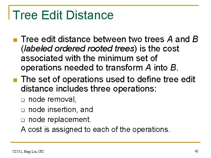 Tree Edit Distance n n Tree edit distance between two trees A and B