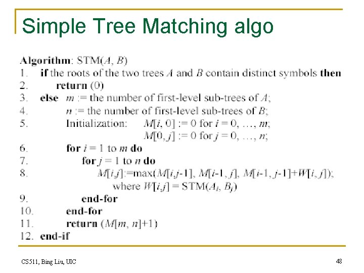 Simple Tree Matching algo CS 511, Bing Liu, UIC 48 